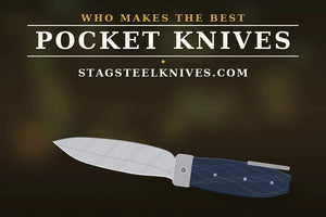 Who Makes the Best Pocket Knives