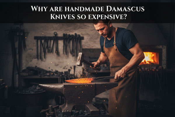 Why Are Handmade Damascus Knives So Expensive?
